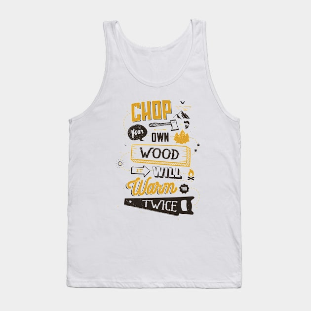 CHOP YOUR OWN WOOD Tank Top by snevi